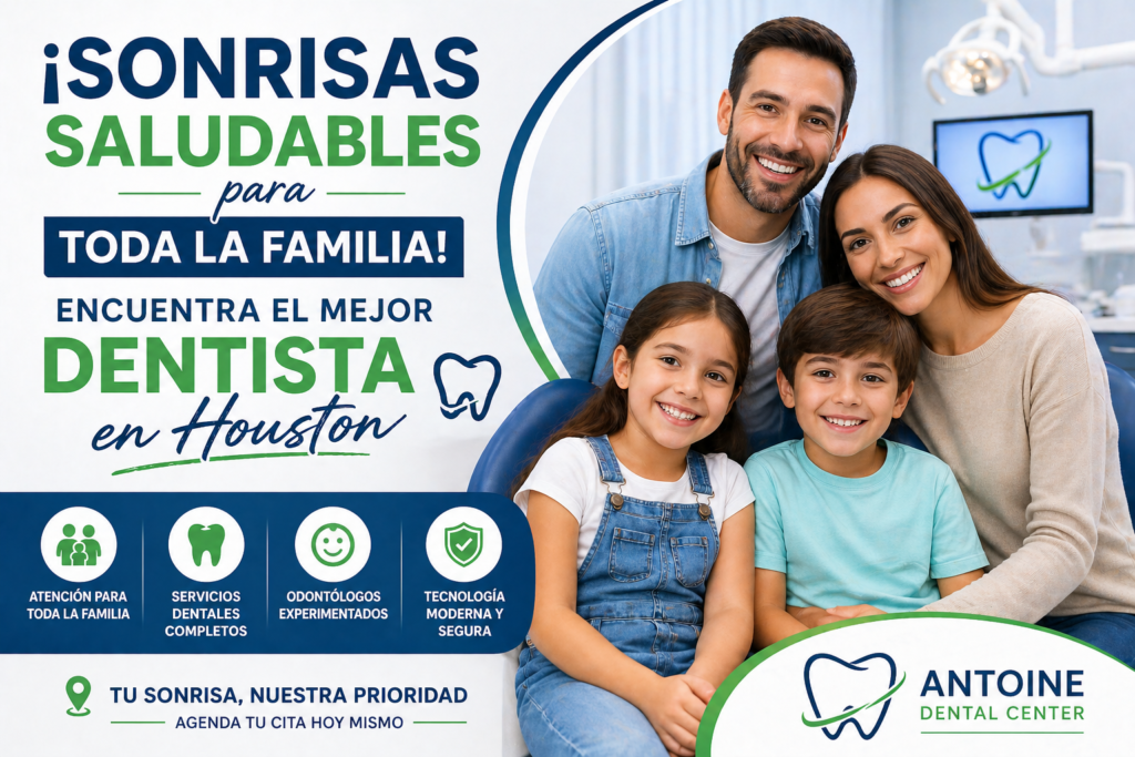 ¡Sonrisas Saludables para Toda la Familia! Encuentra el Mejor Dentista en Houston