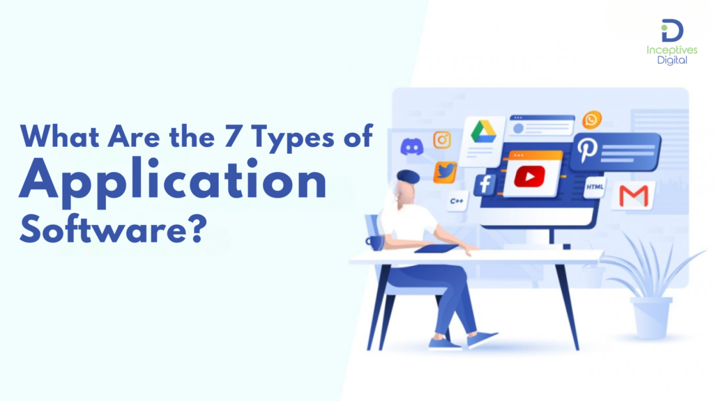 What Are the 7 Types of Application Software?