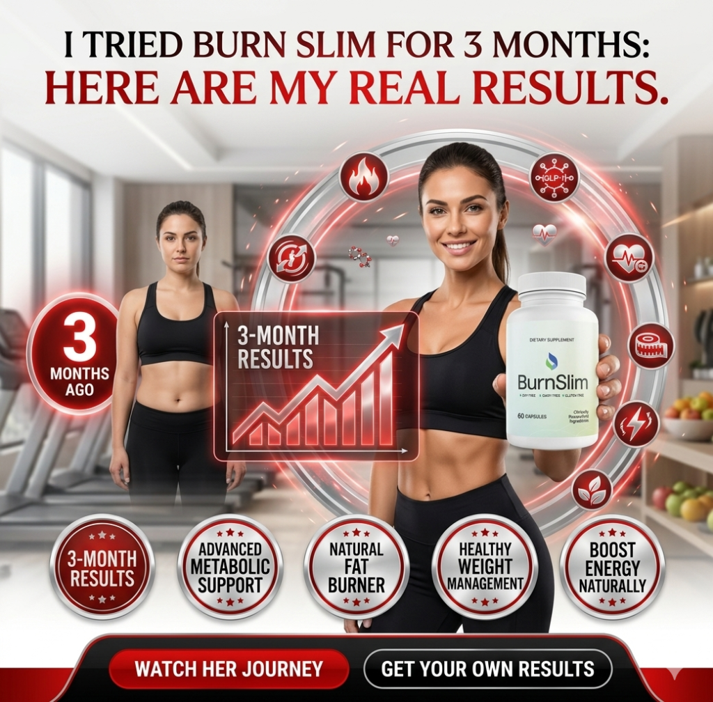 I Tried Burn Slim for 3 Months Here Are My Real Results
